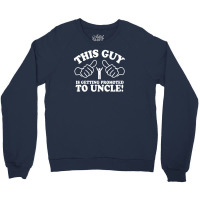 Promoted To Uncle Crewneck Sweatshirt | Artistshot