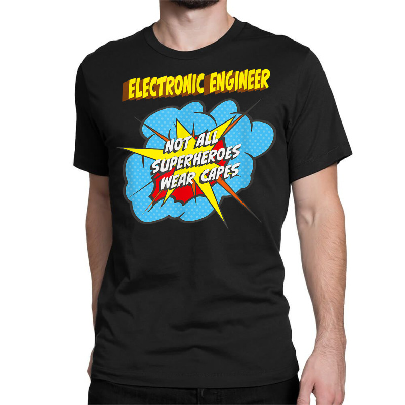 Electronic Engineer Funny Superhero Job T Shirt Classic T-shirt by saldeenshakir | Artistshot