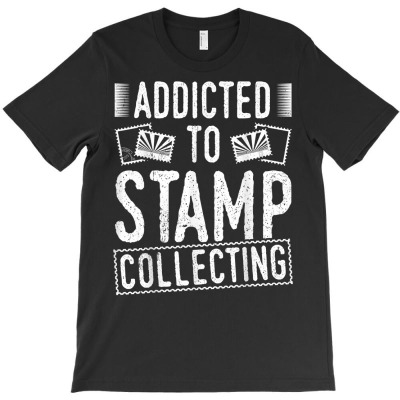 Funny Stamps Design Addicted To Stamp Collecting T Shirt T-shirt Designed By Stoutsal