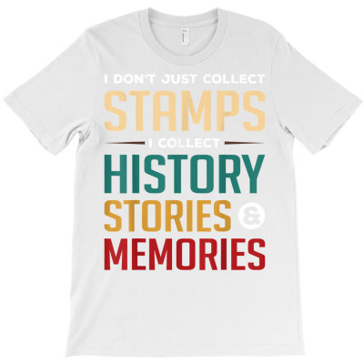 I Don't Just Collect Stamps I Collect History Stories And Me T Shirt T-shirt Designed By Stoutsal