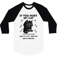 If You Hurt My Cat I Will Slap You So Hard 3/4 Sleeve Shirt | Artistshot