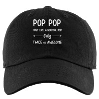 Pop Pop Just Like A Pop Only Twice As Awesome Pop Pop T Shirt Kids Cap | Artistshot