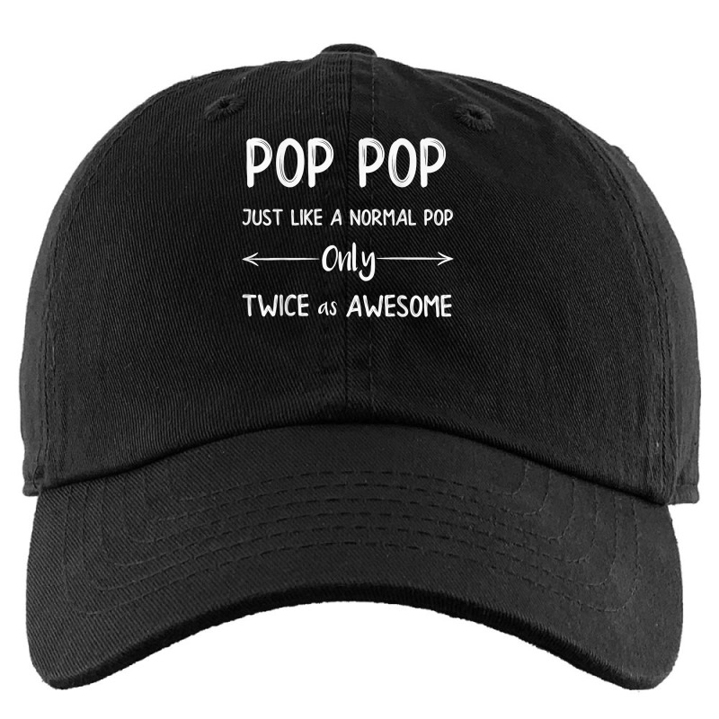 Pop Pop Just Like A Pop Only Twice As Awesome Pop Pop T Shirt Kids Cap | Artistshot