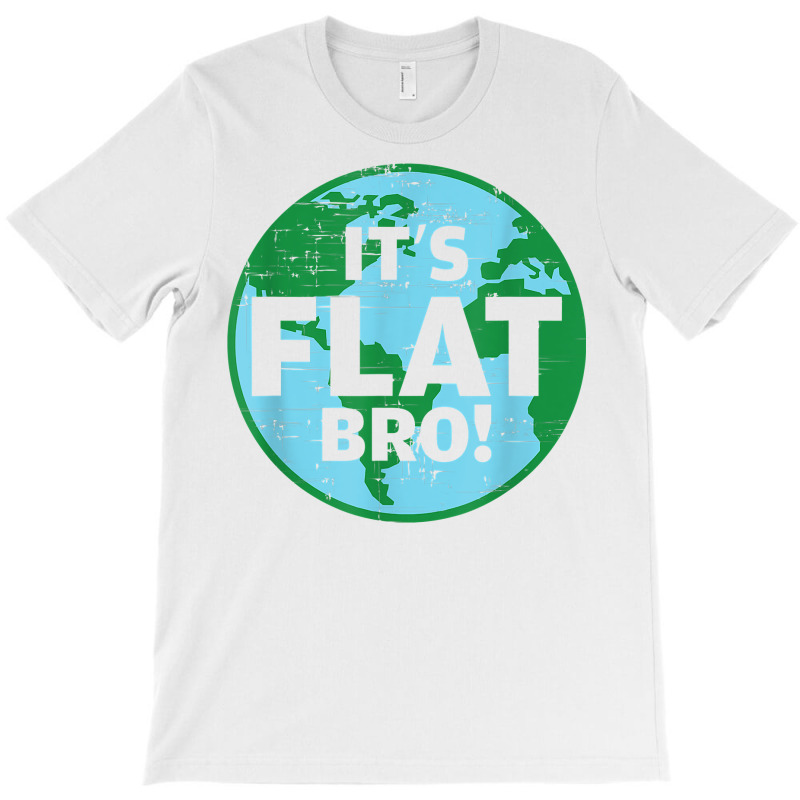 Funny Flat Earth It's Flat Bro Humor Ceramicist T Shirt T-shirt | Artistshot