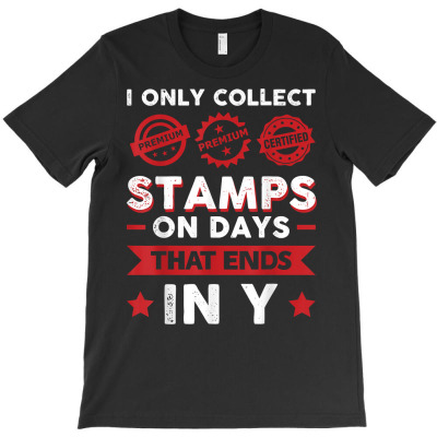 Vwol I Only Collect Stamps On Days That End In Y T Shirt T-shirt Designed By Stoutsal