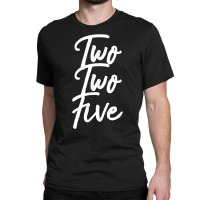 Two Two Five 225 Louisiana Baton Rouge Area Code Tee Shirt Classic T-shirt | Artistshot