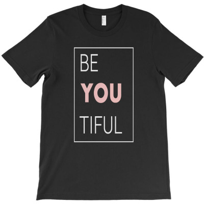 Be You Tiful T-shirt Designed By Muhammad Choirul Huda