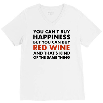 You Can't Buy Happiness But You Can Buy Red Wine T Shirt Fun V-neck Tee Designed By Emly35