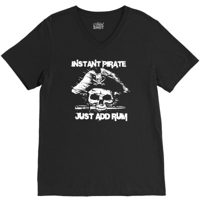 Instant Pirate Just Add Rum V-neck Tee Designed By Gematees