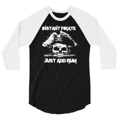 Instant Pirate Just Add Rum 3/4 Sleeve Shirt Designed By Gematees