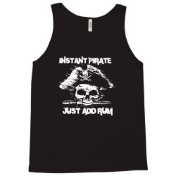 instant pirate just add rum Tank Top | Artistshot