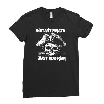 Instant Pirate Just Add Rum Ladies Fitted T-shirt Designed By Gematees