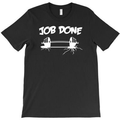 Job Done T-shirt Designed By Gematees