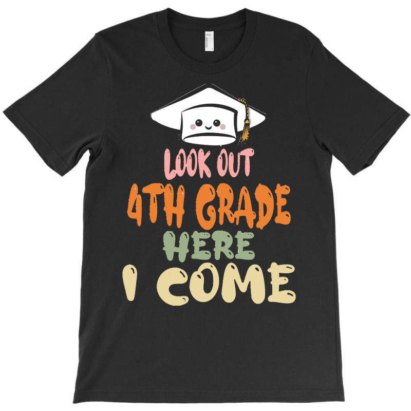 Graduation 2020 T  Shirtlook Out 4th Grade Here I Come T  Shirt T-shirt | Artistshot