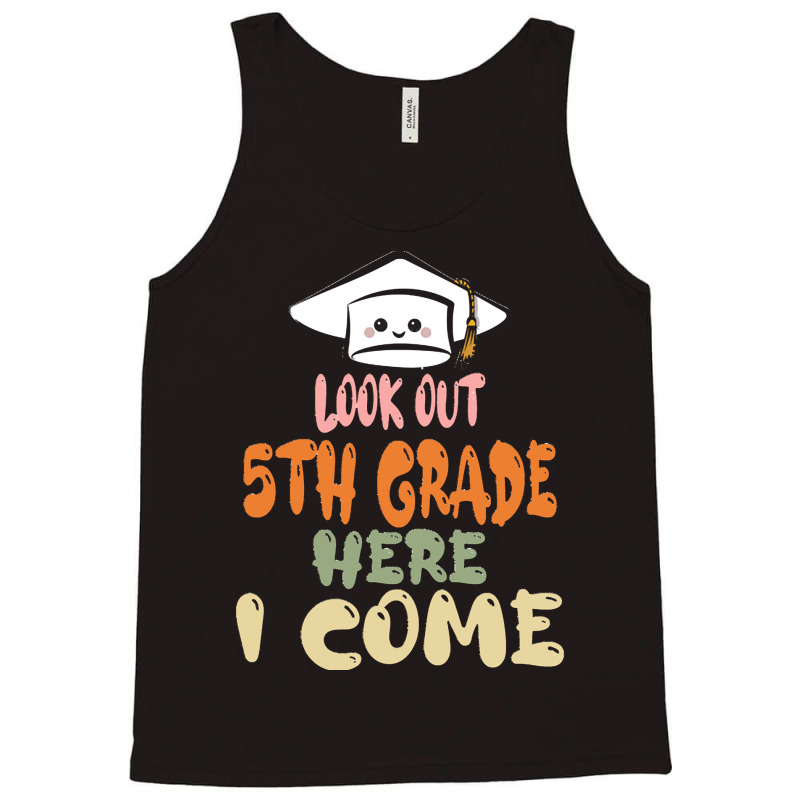 Graduation 2020 T  Shirtlook Out 5th Grade Here I Come T  Shirt Tank Top | Artistshot