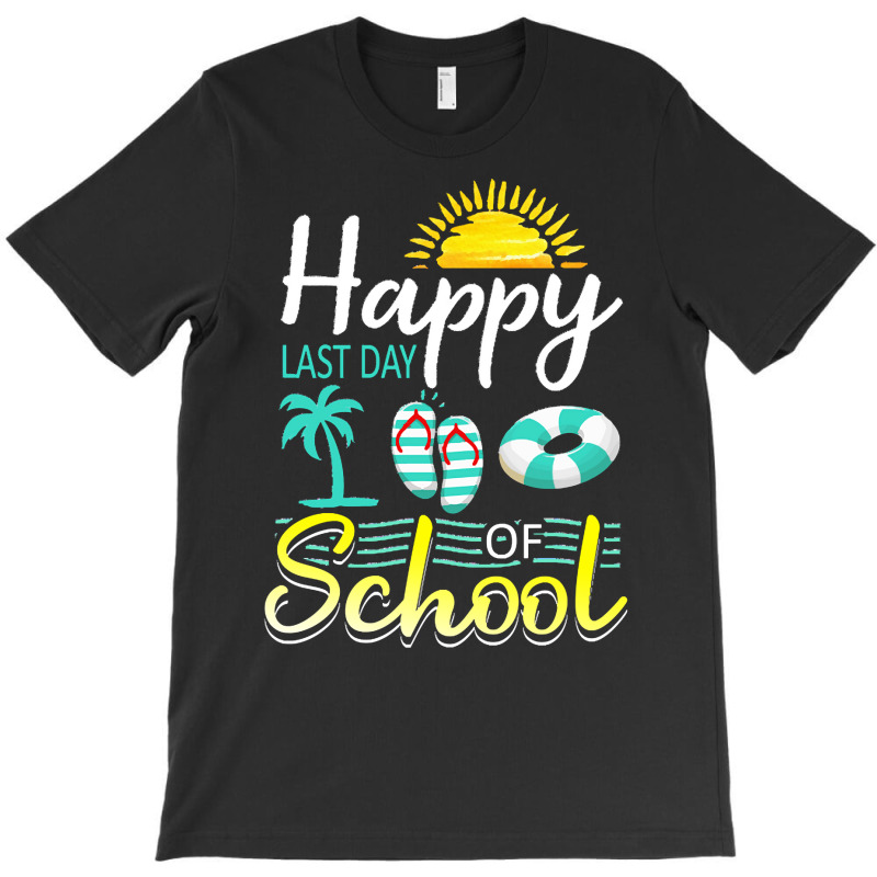 Happy Last Day Of School Last Day Of Sc T  Shirt Happy Last Day Of Sch T-shirt | Artistshot