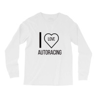 I Love Autoracing Long Sleeve Shirts | Artistshot