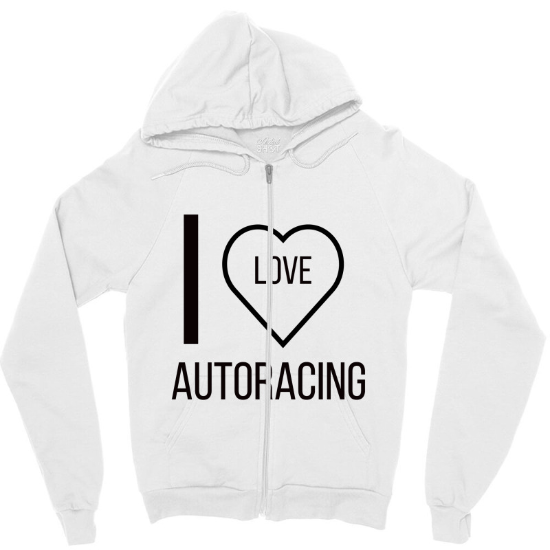 I Love Autoracing Zipper Hoodie by ARTMAKER79 | Artistshot