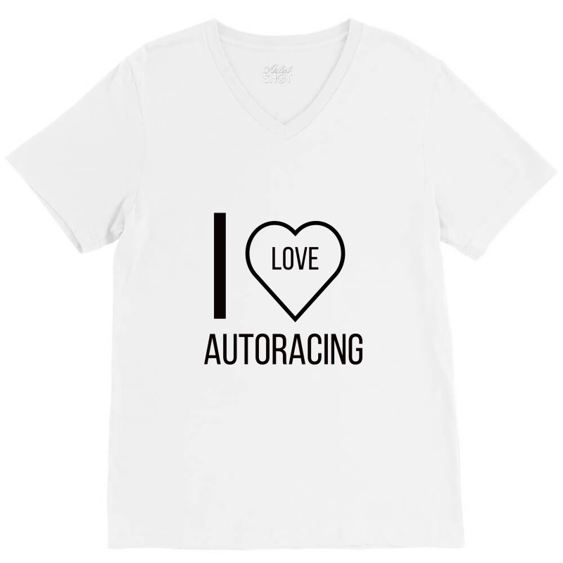 I Love Autoracing V-Neck Tee by ARTMAKER79 | Artistshot