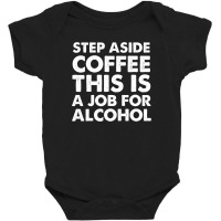 Step Aside Coffee Baby Bodysuit | Artistshot