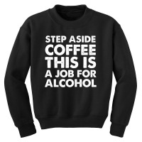 Step Aside Coffee Youth Sweatshirt | Artistshot