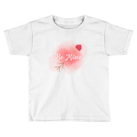 Be Mine Toddler T-shirt | Artistshot