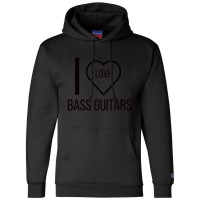 I Love Bass Guitars Champion Hoodie | Artistshot