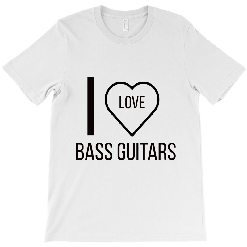 I Love Bass Guitars T-Shirt by ARTMAKER79 | Artistshot