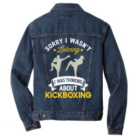 Kickboxing Lovers T  Shirt Sorry I Wasn't Listening I Was Thinking Abo Men Denim Jacket | Artistshot