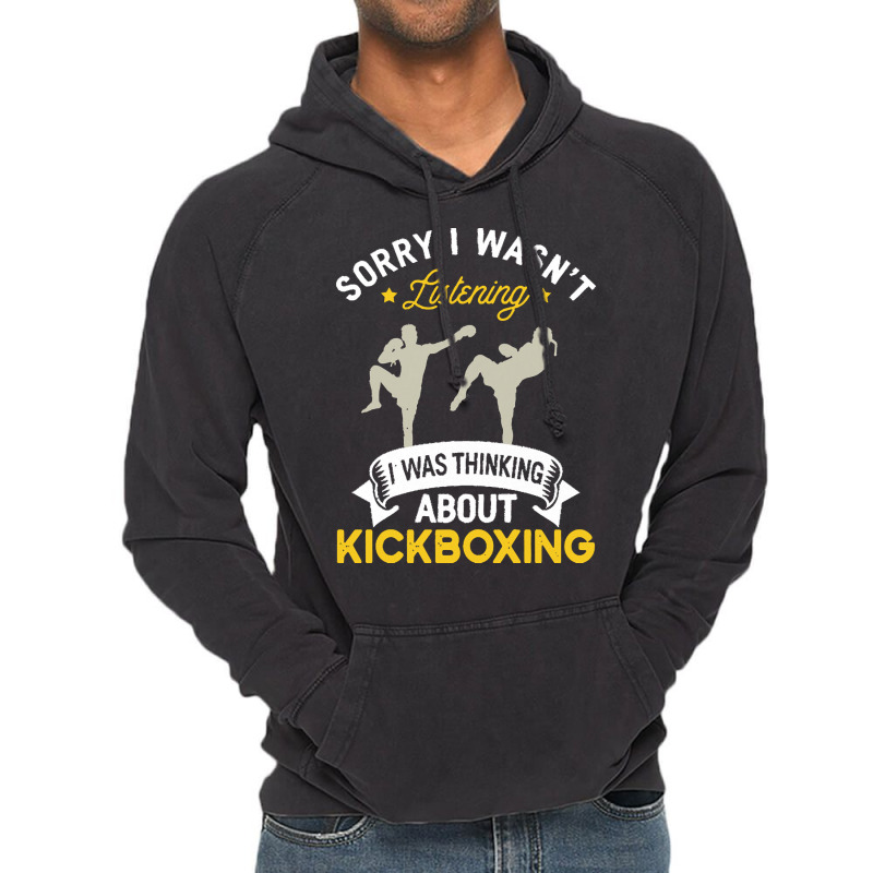 Kickboxing Lovers T  Shirt Sorry I Wasn't Listening I Was Thinking Abo Vintage Hoodie | Artistshot