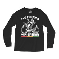 Fishing T  Shirt Fly Fishing Whisperer, Fish Angling Fisherman T  Shir Long Sleeve Shirts | Artistshot