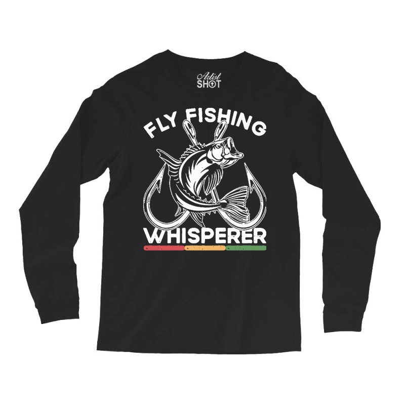 Fishing T  Shirt Fly Fishing Whisperer, Fish Angling Fisherman T  Shir Long Sleeve Shirts by osvaldo8495 | Artistshot