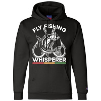 Fishing T  Shirt Fly Fishing Whisperer, Fish Angling Fisherman T  Shir Champion Hoodie | Artistshot