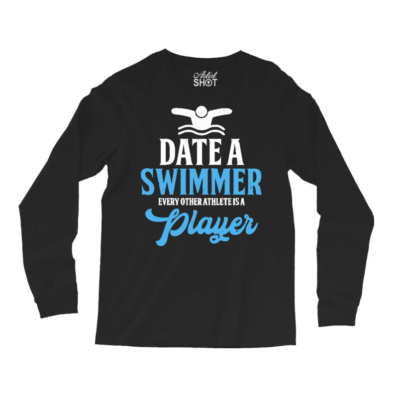 Swimming T  Shirt Funny Date Swimmer Athlete Player Swimming Pool Swim Long Sleeve Shirts by darrengorczany780 | Artistshot