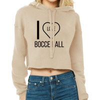 I Love Bocce Ball Cropped Hoodie | Artistshot