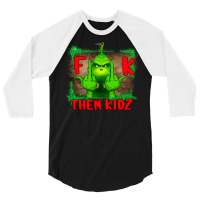 Fuck Them Kids Grinch 3/4 Sleeve Shirt | Artistshot