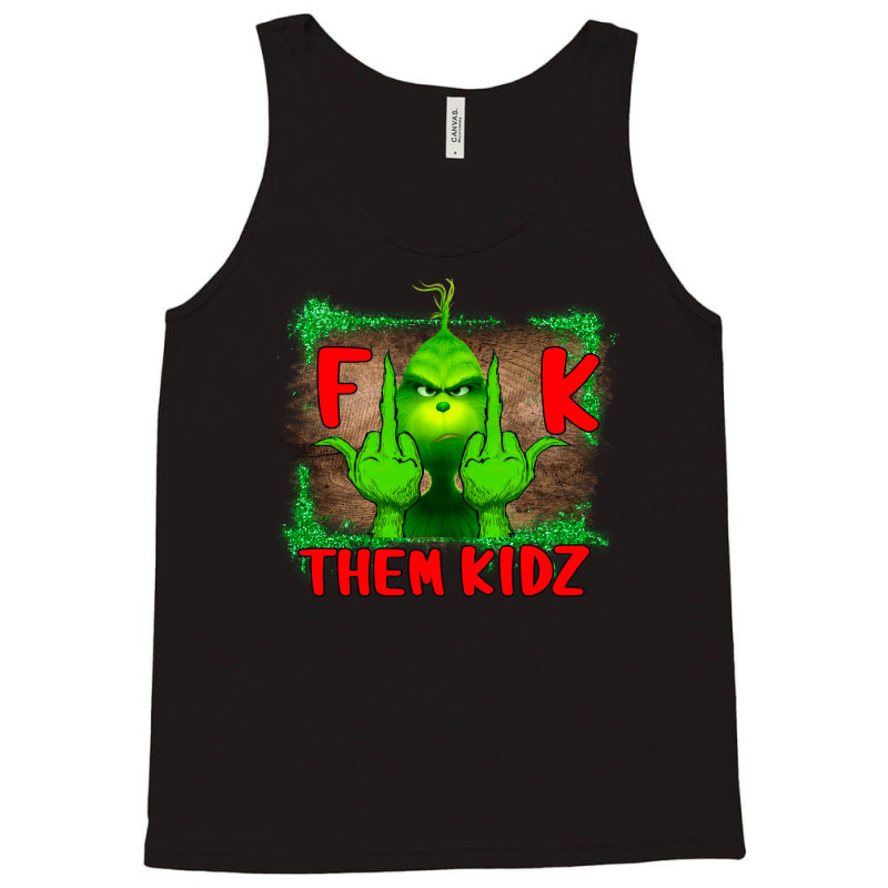 Fuck Them Kids Grinch Tank Top by Bettercallsaul | Artistshot