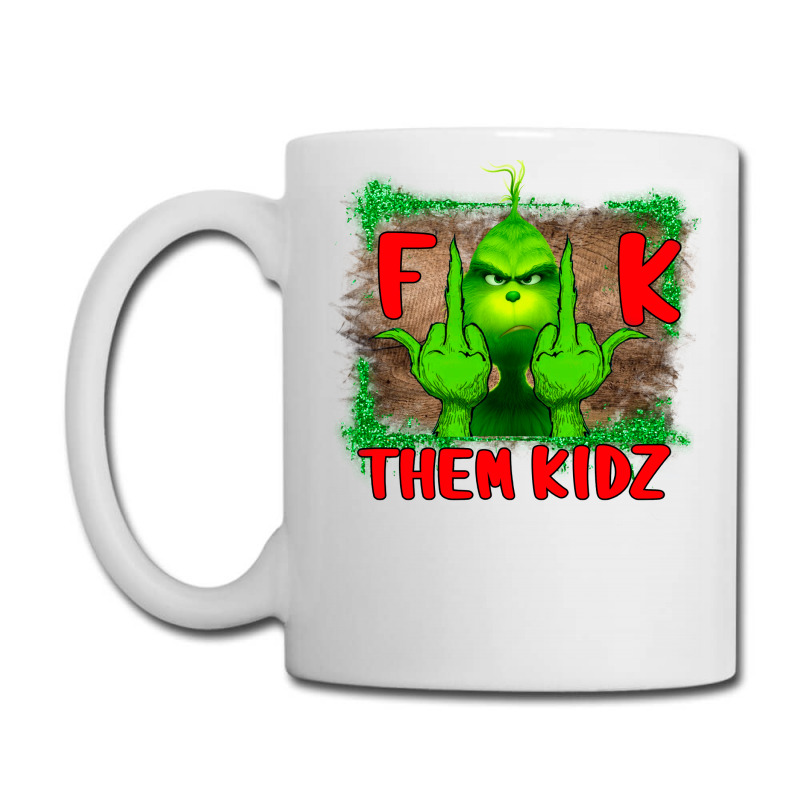 Custom Fuck Them Kids Grinch Coffee Mug By Bettercallsaul - Artistshot