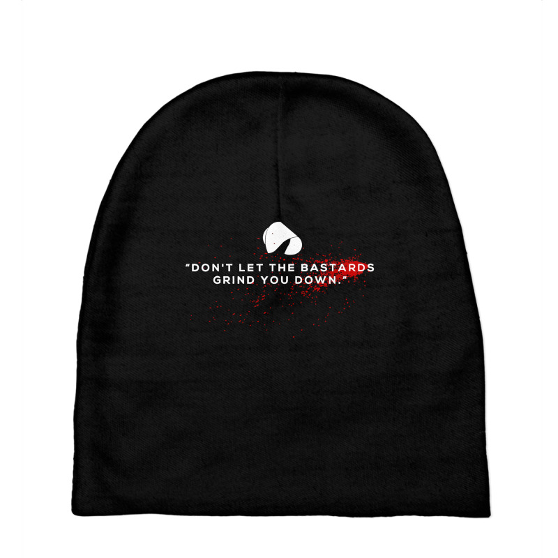 Handmaids Tale Don't Let The Bastards Grind You Down Essential Baby Beanies by sabirastore | Artistshot