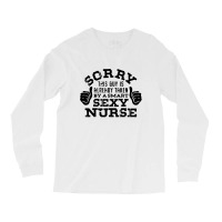 Sorry This Guy Is Already Taken By A Nurse Nursing Careers Long Sleeve Shirts | Artistshot