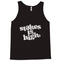 Stakes Is High Tank Top | Artistshot