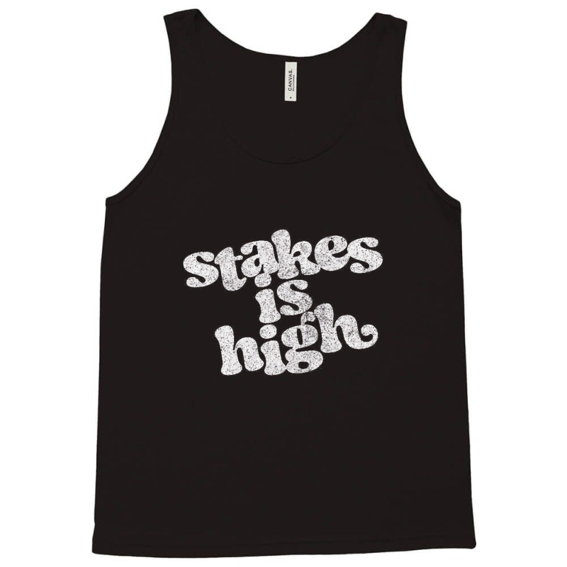 Stakes Is High Tank Top | Artistshot