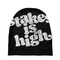 Stakes Is High Baby Beanies | Artistshot