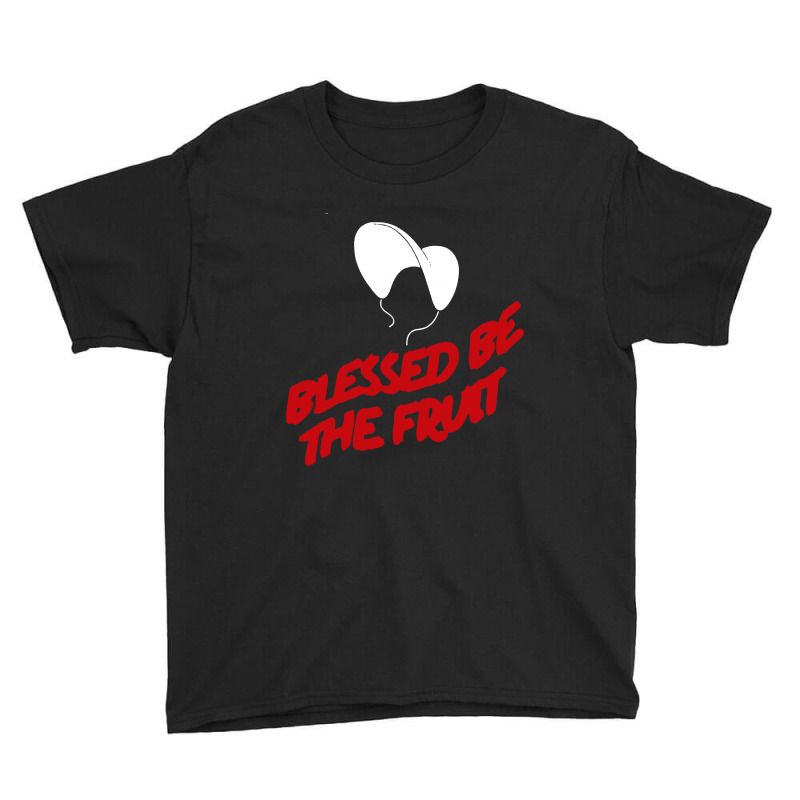 Blessed Be The Fruit Handmaids Tale Inspired Youth Tee | Artistshot