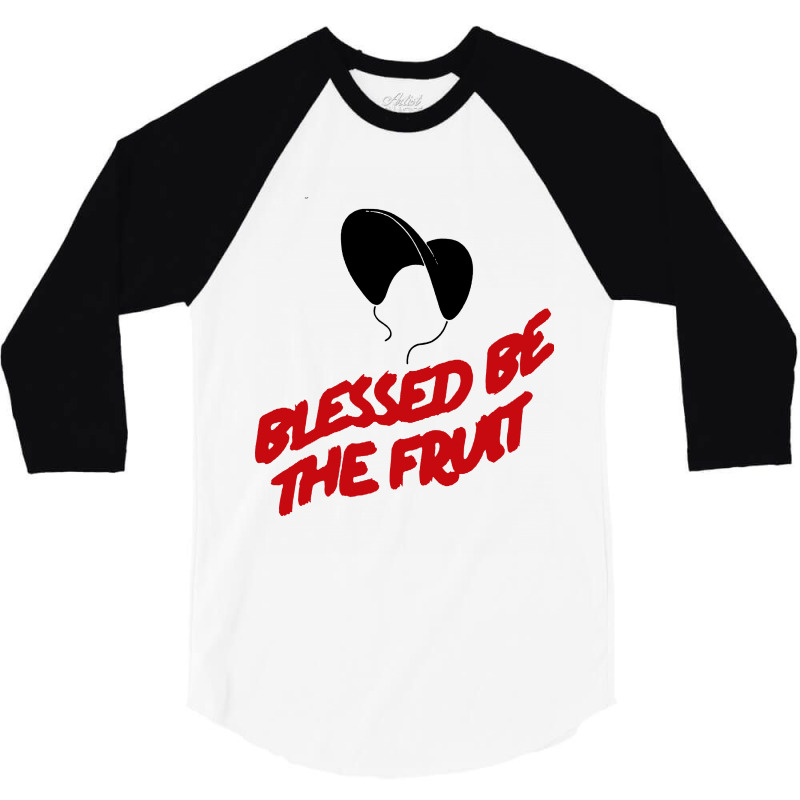 Blessed Be The Fruit Handmaids Tale Inspired 3/4 Sleeve Shirt | Artistshot