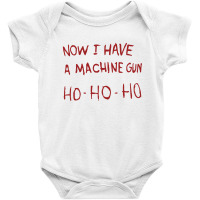 Now I Have A Machine Gun Baby Bodysuit | Artistshot