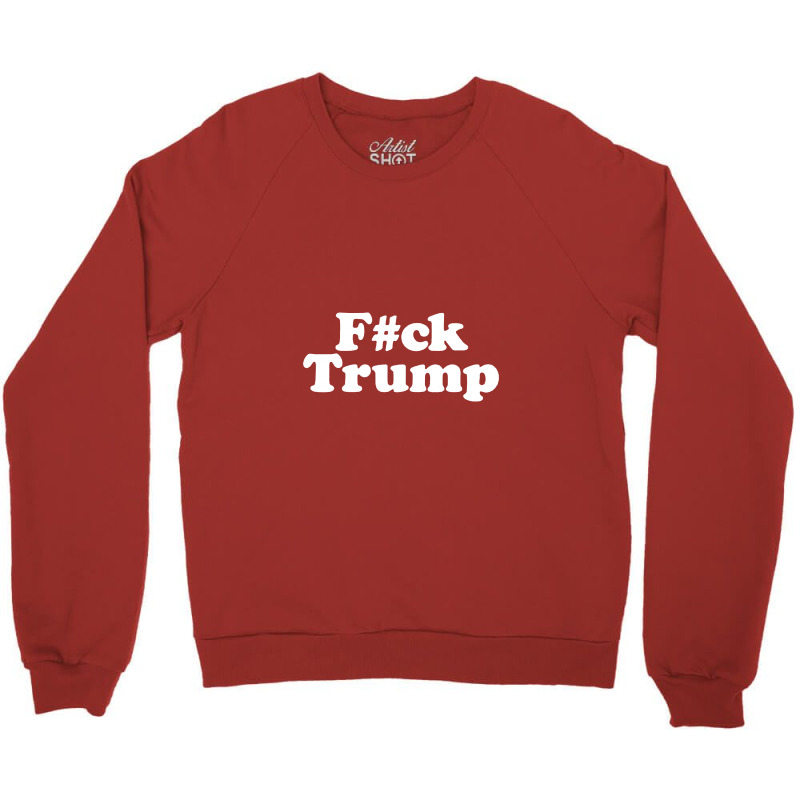 Anti Trump Crewneck Sweatshirt | Artistshot