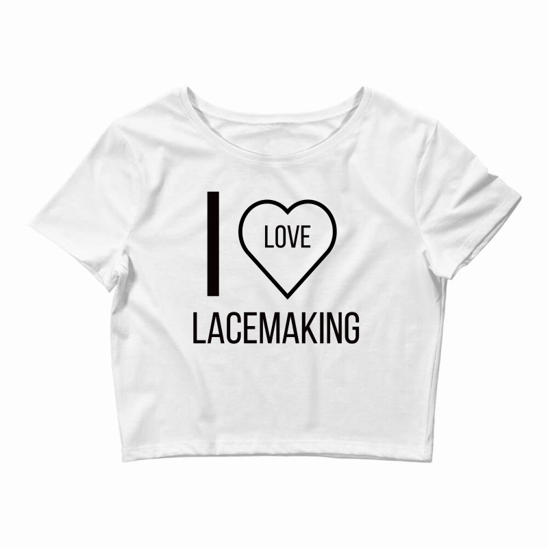 I Love Lacemaking Crop Top | Artistshot