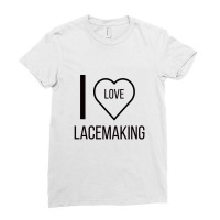 I Love Lacemaking Ladies Fitted T-shirt | Artistshot