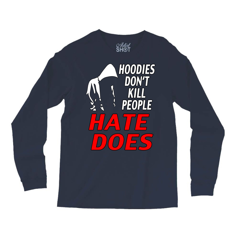 Trayvon Martin Hate Does Long Sleeve Shirts | Artistshot